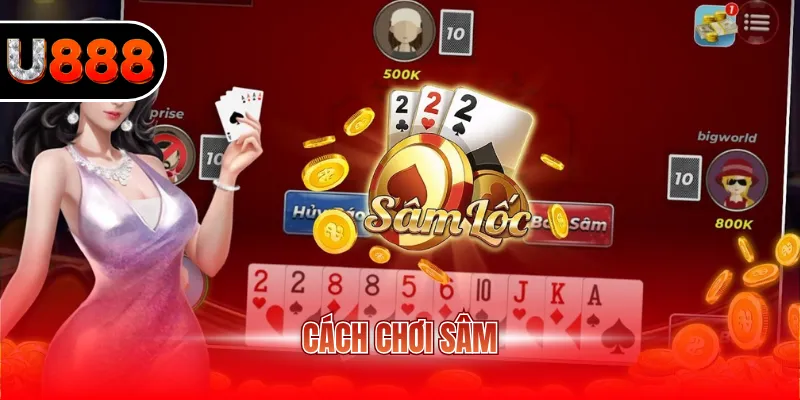 Cách Chơi Sâm Tại U888 - Hướng Dẫn Mẹo Hay Cùng Cao Thủ 5 cách chơi Sâm