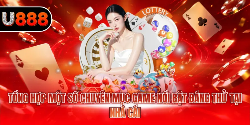 Tổng hợp một số chuyên mục game nổi bật đáng thử tại nhà cái